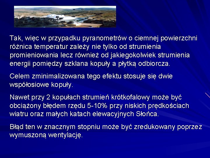 Tak, więc w przypadku pyranometrów o ciemnej powierzchni różnica temperatur zależy nie tylko od