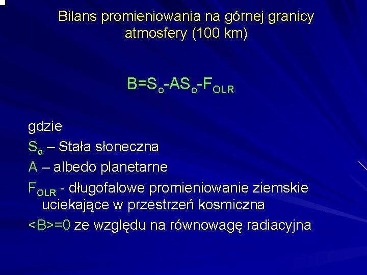 Bilans promieniowania na górnej granicy atmosfery (100 km) B=So-ASo-FOLR gdzie So – Stała słoneczna