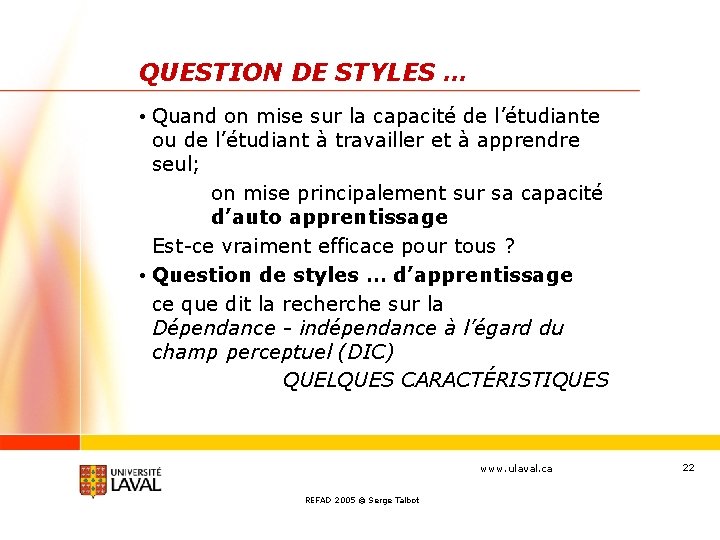 QUESTION DE STYLES … • Quand on mise sur la capacité de l’étudiante ou