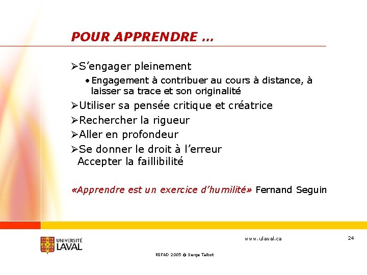 POUR APPRENDRE … ØS’engager pleinement • Engagement à contribuer au cours à distance, à