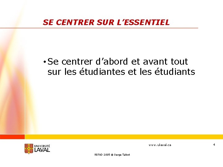 SE CENTRER SUR L’ESSENTIEL • Se centrer d’abord et avant tout sur les étudiantes