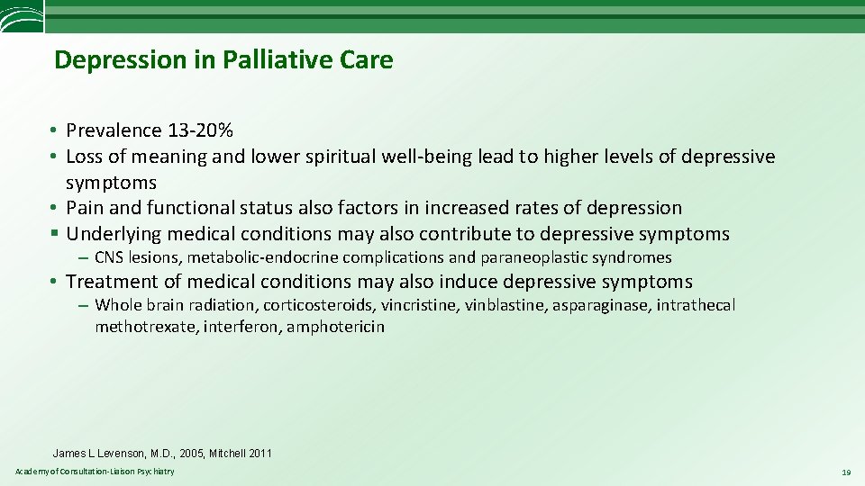 Depression in Palliative Care • Prevalence 13 -20% • Loss of meaning and lower