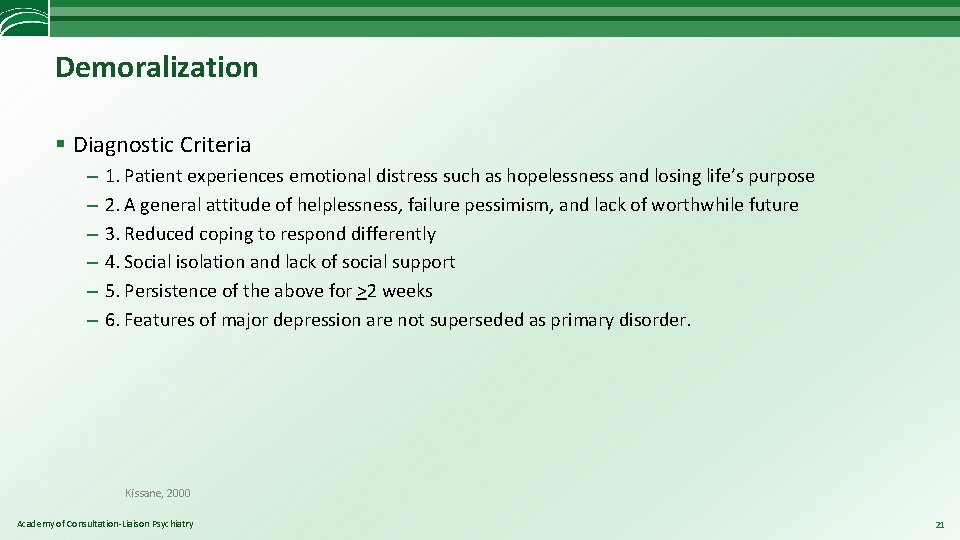 Demoralization § Diagnostic Criteria – – – 1. Patient experiences emotional distress such as