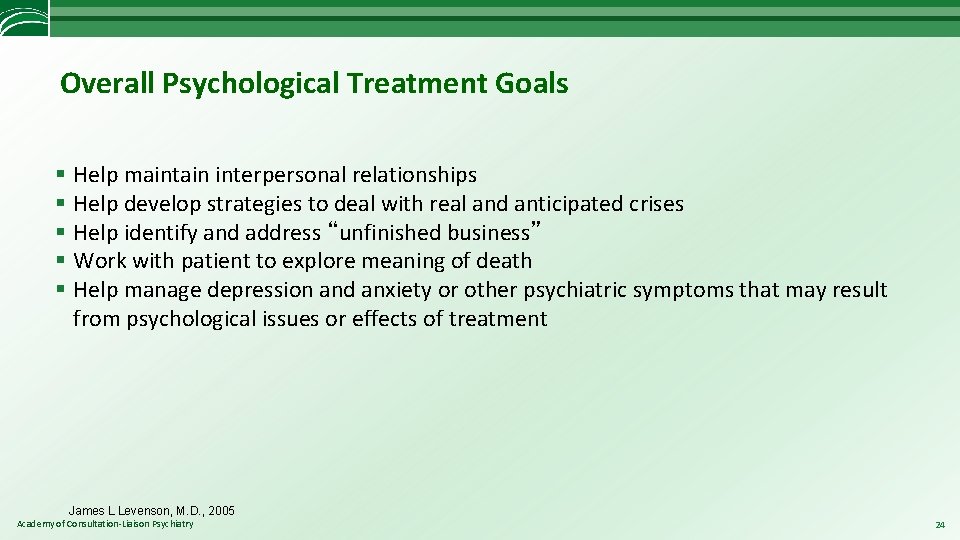 Overall Psychological Treatment Goals § Help maintain interpersonal relationships § Help develop strategies to