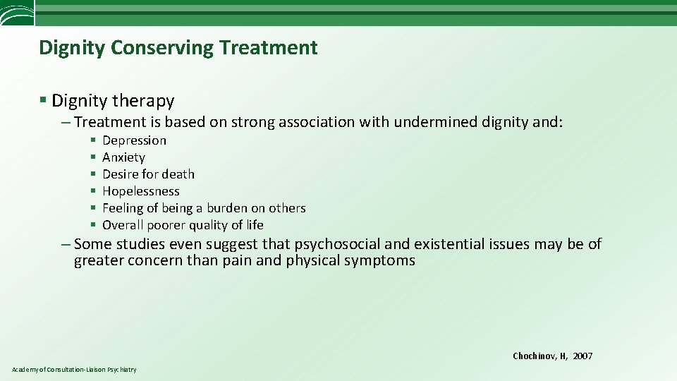 Dignity Conserving Treatment § Dignity therapy – Treatment is based on strong association with