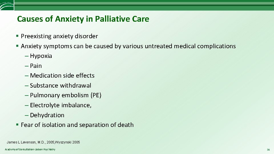 Causes of Anxiety in Palliative Care § Preexisting anxiety disorder § Anxiety symptoms can