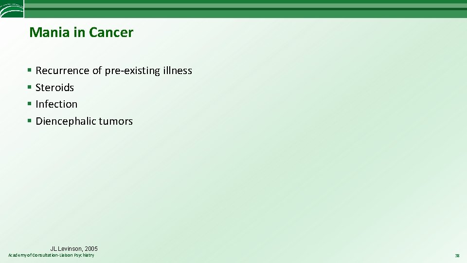 Mania in Cancer § Recurrence of pre-existing illness § Steroids § Infection § Diencephalic