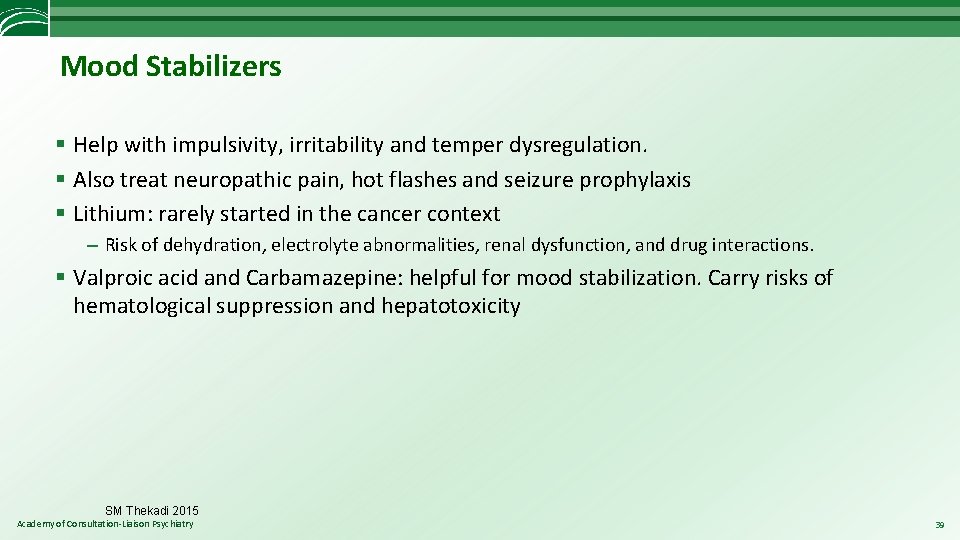 Mood Stabilizers § Help with impulsivity, irritability and temper dysregulation. § Also treat neuropathic