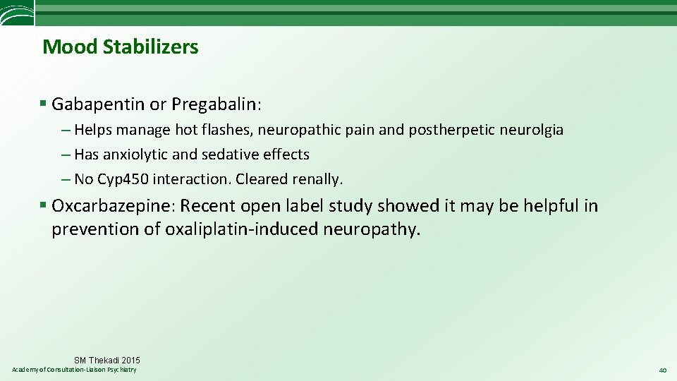 Mood Stabilizers § Gabapentin or Pregabalin: – Helps manage hot flashes, neuropathic pain and