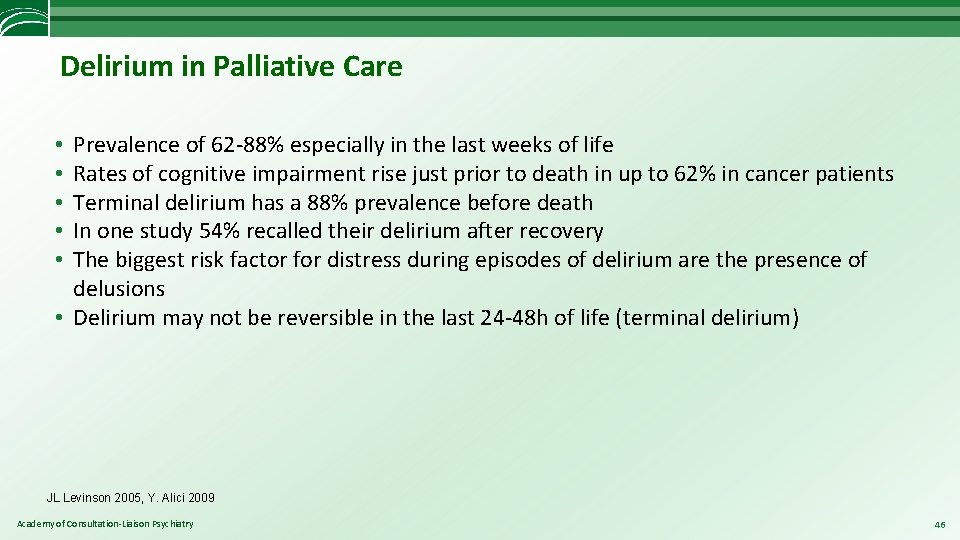 Delirium in Palliative Care Prevalence of 62 -88% especially in the last weeks of