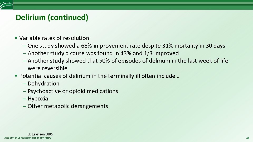 Delirium (continued) § Variable rates of resolution – One study showed a 68% improvement