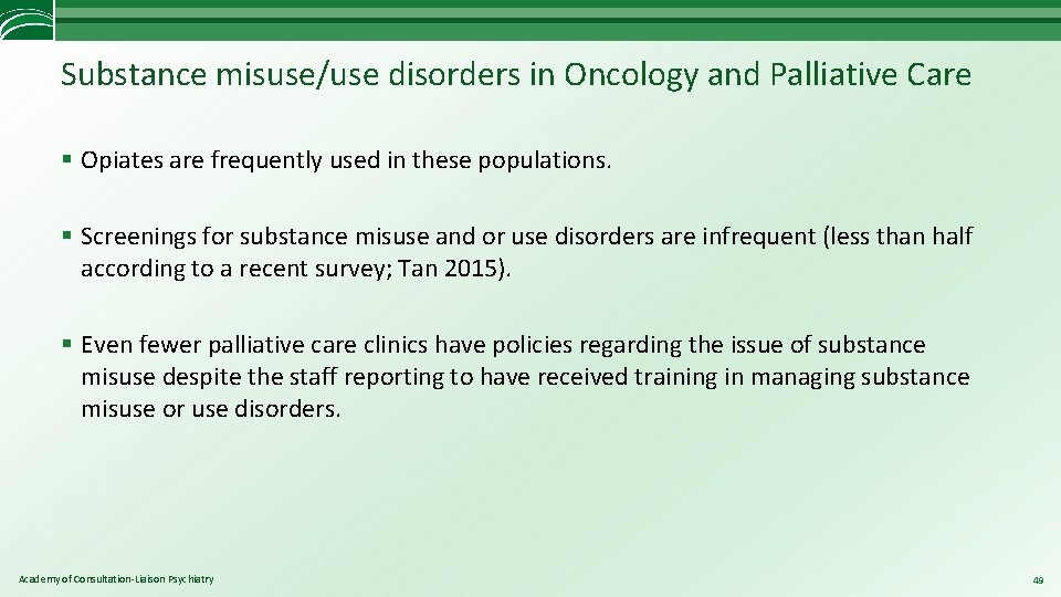 Substance misuse/use disorders in Oncology and Palliative Care § Opiates are frequently used in