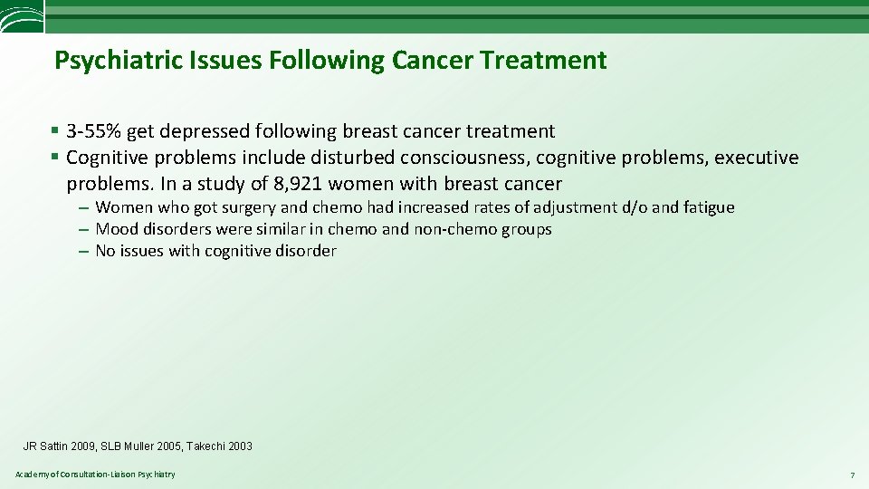 Psychiatric Issues Following Cancer Treatment § 3 -55% get depressed following breast cancer treatment