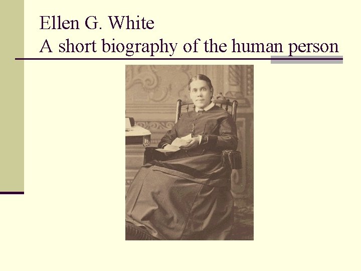 Ellen G. White A short biography of the human person 