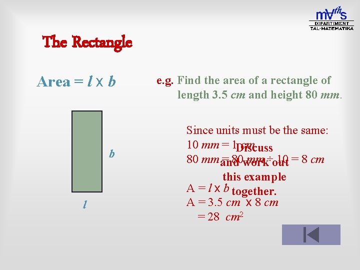 The Rectangle Area = l x b b l e. g. Find the area