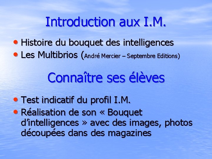 Introduction aux I. M. • Histoire du bouquet des intelligences • Les Multibrios (André Introduction aux I. M. • Histoire du bouquet des intelligences • Les Multibrios (André