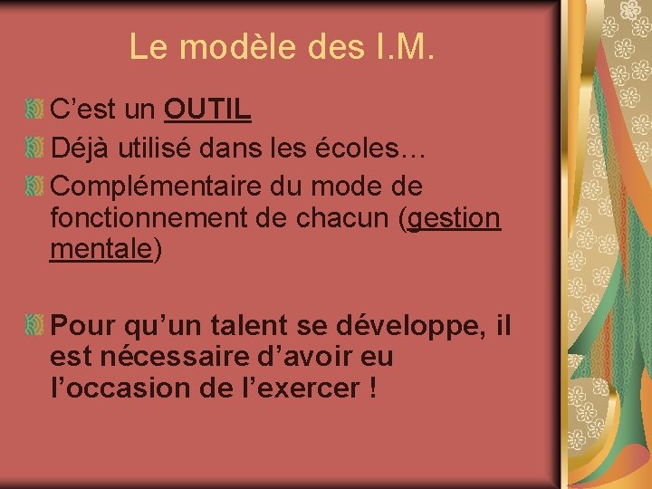 Le modèle des I. M. C’est un OUTIL Déjà utilisé dans les écoles… Complémentaire Le modèle des I. M. C’est un OUTIL Déjà utilisé dans les écoles… Complémentaire