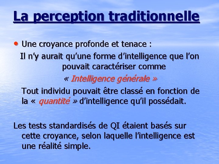 La perception traditionnelle • Une croyance profonde et tenace : Il n’y aurait qu’une La perception traditionnelle • Une croyance profonde et tenace : Il n’y aurait qu’une