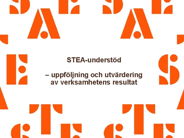 STEA-understöd – uppföljning och utvärdering av verksamhetens resultat 