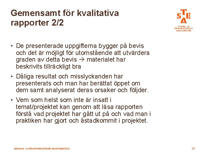 Gemensamt för kvalitativa rapporter 2/2 • De presenterade uppgifterna bygger på bevis och det