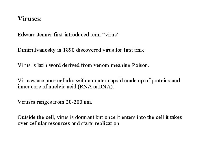 Viruses: Edward Jenner first introduced term “virus” Dmitri Ivanosky in 1890 discovered virus for