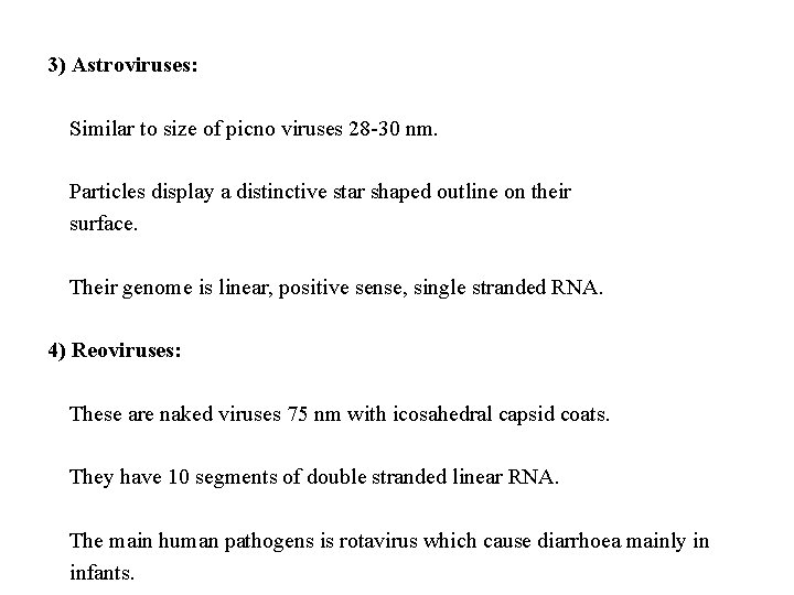 3) Astroviruses: Similar to size of picno viruses 28 -30 nm. Particles display a