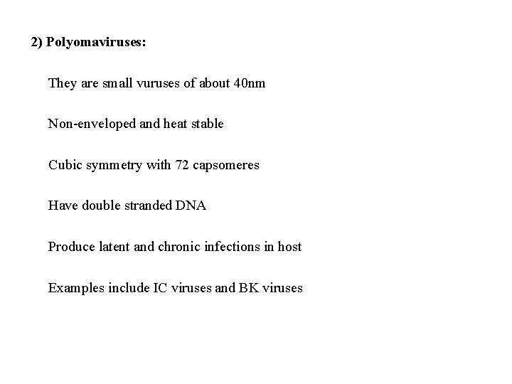 2) Polyomaviruses: They are small vuruses of about 40 nm Non-enveloped and heat stable