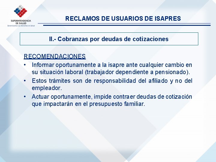 RECLAMOS DE USUARIOS DE ISAPRES II. - Cobranzas por deudas de cotizaciones RECOMENDACIONES •