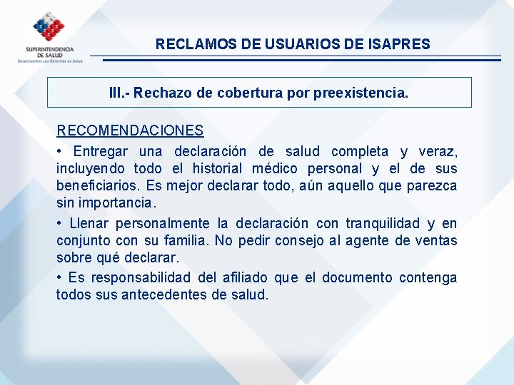 RECLAMOS DE USUARIOS DE ISAPRES III. - Rechazo de cobertura por preexistencia. RECOMENDACIONES •