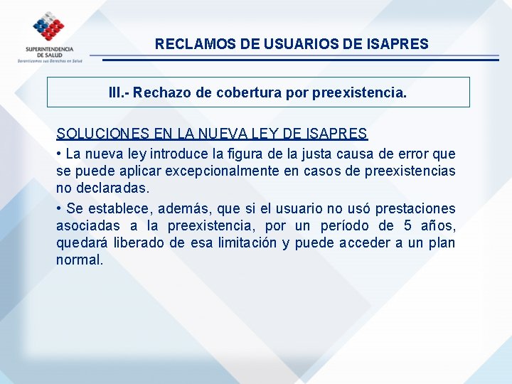 RECLAMOS DE USUARIOS DE ISAPRES III. - Rechazo de cobertura por preexistencia. SOLUCIONES EN