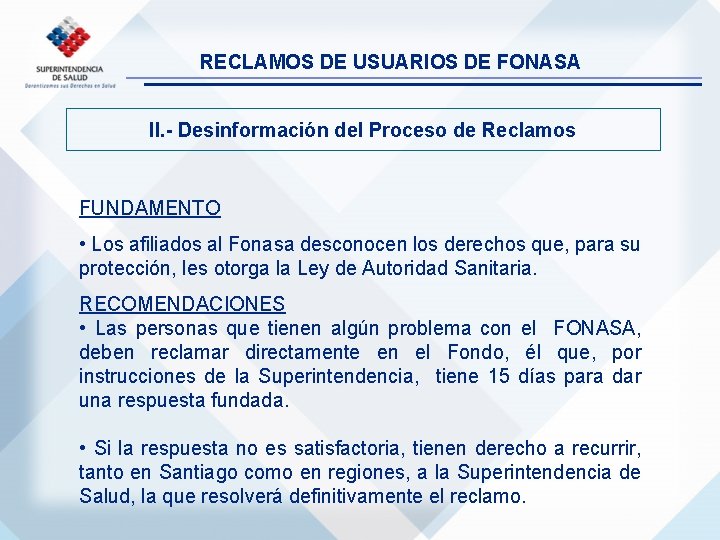 RECLAMOS DE USUARIOS DE FONASA II. - Desinformación del Proceso de Reclamos FUNDAMENTO •
