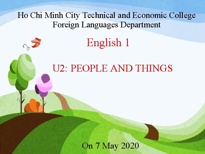 Ho Chi Minh City Technical and Economic College Foreign Languages Department English 1 U