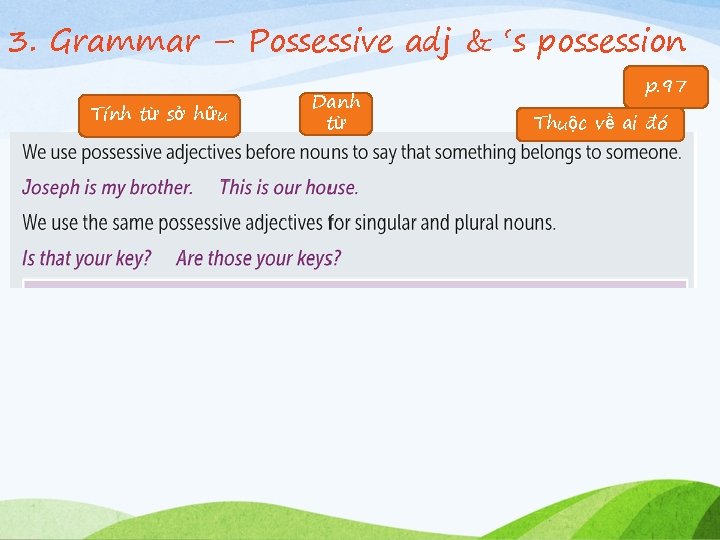 3. Grammar – Possessive adj & ‘s possession Tính từ sở hữu Danh từ 3. Grammar – Possessive adj & ‘s possession Tính từ sở hữu Danh từ