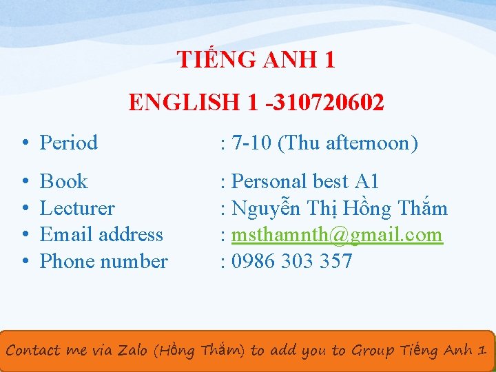 TIẾNG ANH 1 ENGLISH 1 -310720602 • Period : 7 -10 (Thu afternoon) •