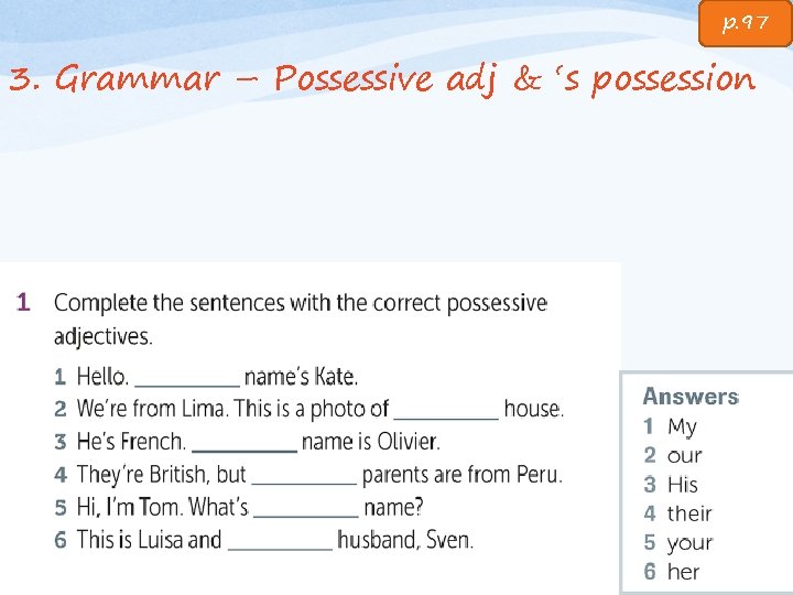 p. 97 3. Grammar – Possessive adj & ‘s possession 