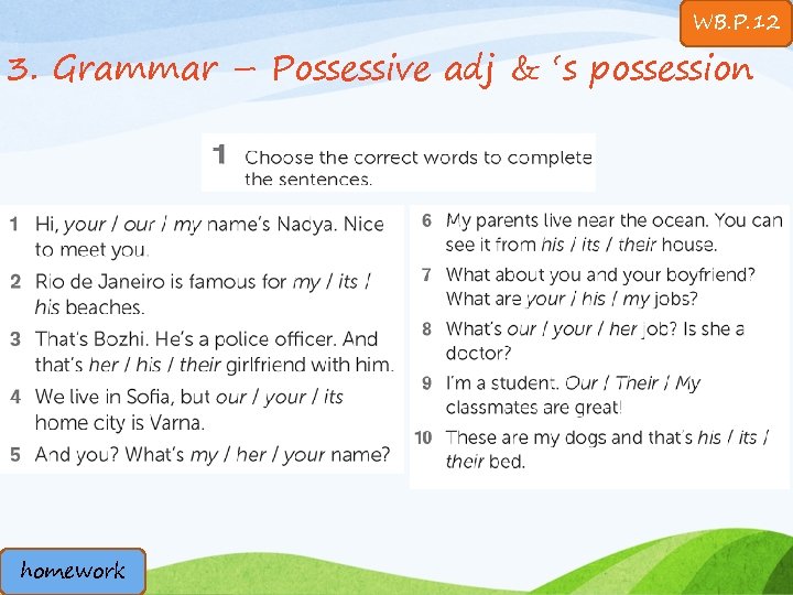 WB. P. 12 3. Grammar – Possessive adj & ‘s possession homework 