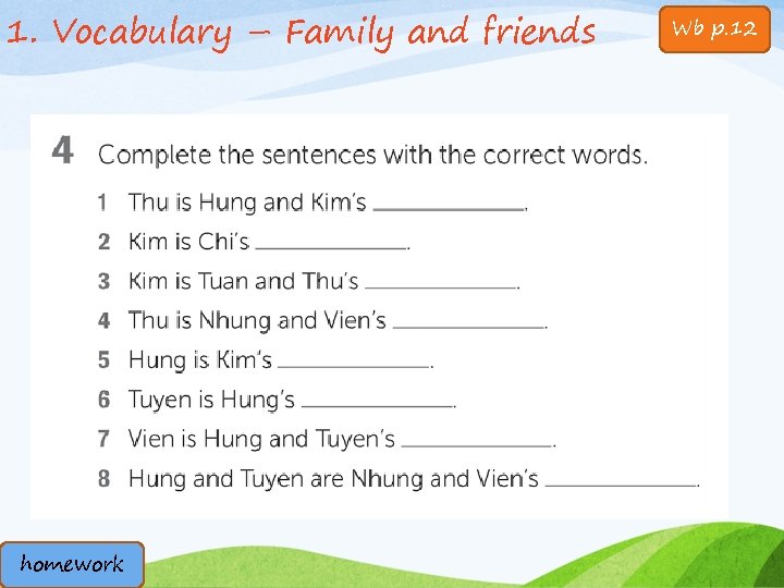 1. Vocabulary – Family and friends homework Wb p. 12 