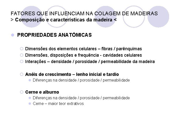 FATORES QUE INFLUENCIAM NA COLAGEM DE MADEIRAS > Composição e características da madeira <