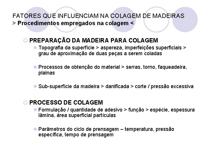 FATORES QUE INFLUENCIAM NA COLAGEM DE MADEIRAS > Procedimentos empregados na colagem < ¡