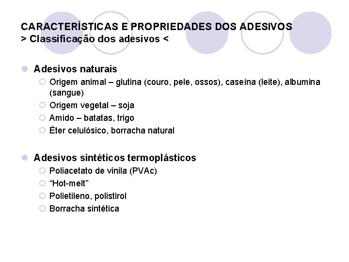 CARACTERÍSTICAS E PROPRIEDADES DOS ADESIVOS > Classificação dos adesivos < l Adesivos naturais ¡