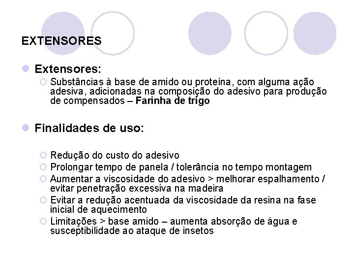 EXTENSORES l Extensores: ¡ Substâncias à base de amido ou proteína, com alguma ação
