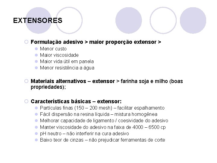 EXTENSORES ¡ Formulação adesivo > maior proporção extensor > l l Menor custo Maior