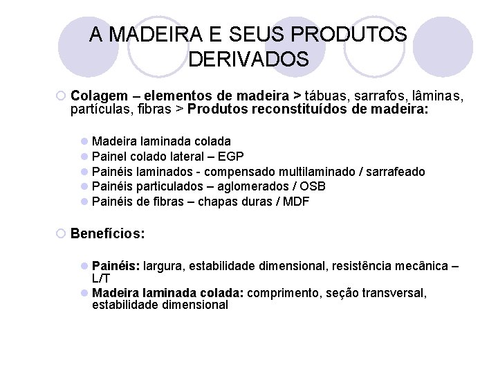 A MADEIRA E SEUS PRODUTOS DERIVADOS ¡ Colagem – elementos de madeira > tábuas,