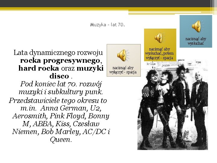 Muzyka – lat 70. nacisnąć aby wysłuchać Lata dynamicznego rozwoju rocka progresywnego, nacisnąć aby