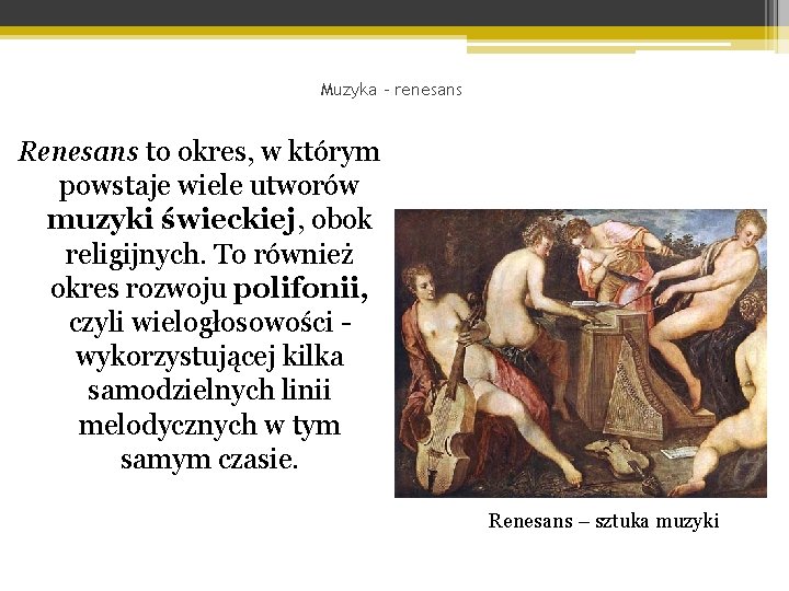 Muzyka - renesans Renesans to okres, w którym powstaje wiele utworów muzyki świeckiej, obok