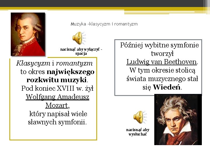 Muzyka –klasycyzm i romantyzm nacisnąć aby wyłączyć spacja Klasycyzm i romantyzm to okres największego