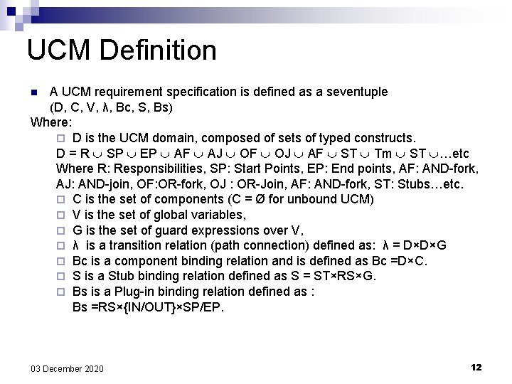 UCM Definition A UCM requirement specification is defined as a seventuple (D, C, V, UCM Definition A UCM requirement specification is defined as a seventuple (D, C, V,
