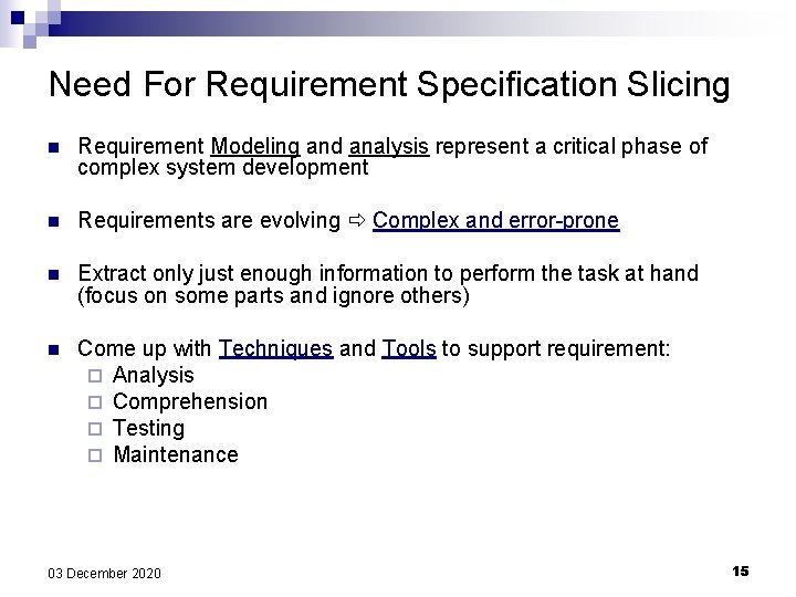 Need For Requirement Specification Slicing n Requirement Modeling and analysis represent a critical phase Need For Requirement Specification Slicing n Requirement Modeling and analysis represent a critical phase