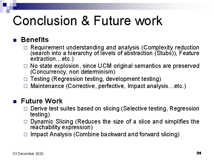 Conclusion & Future work n Benefits Requirement understanding and analysis (Complexity reduction (search into Conclusion & Future work n Benefits Requirement understanding and analysis (Complexity reduction (search into