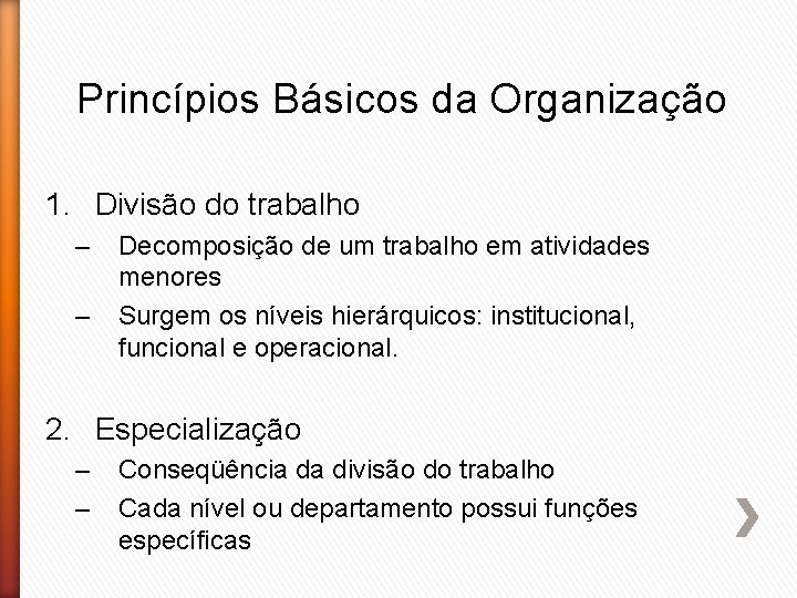 Princípios Básicos da Organização 1. Divisão do trabalho – – Decomposição de um trabalho